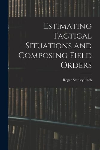 Estimating Tactical Situations and Composing Field Orders