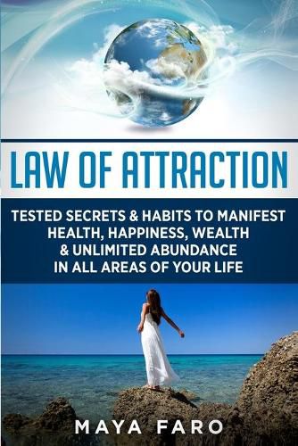 Cover image for Law of Attraction: Tested Secrets & Habits to Manifest Health, Happiness, Wealth & Unlimited Abundance in All Areas of Your Life