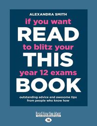 Cover image for If You Want To Blitz Your Year 12 Exams