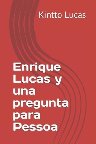 Cover image for Enrique Lucas y una pregunta para Pessoa