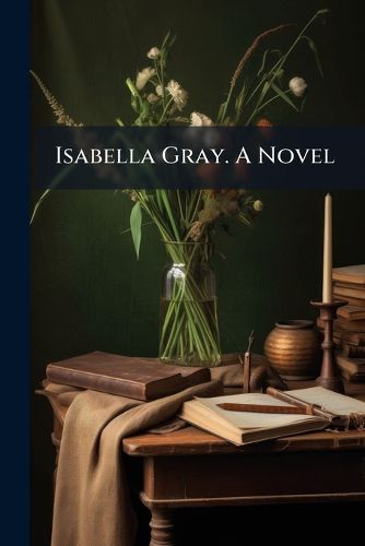 Cover image for Isabella Gray. a Novel