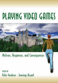 Cover image for Playing Video Games: Motives, Responses, and Consequences