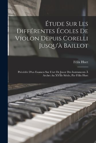 Cover image for Etude sur les differentes ecoles de violon depuis Corelli jusqu'a Baillot
