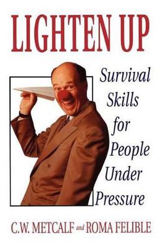 Cover image for Lighten Up: Survival Skills for People Under Pressure