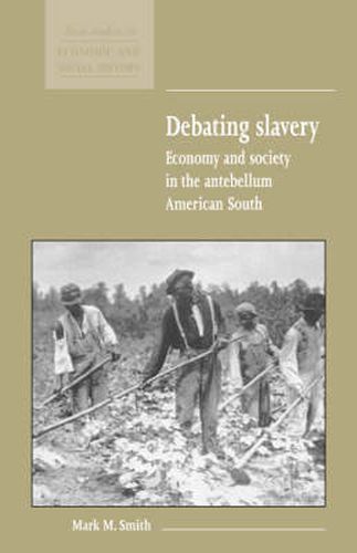 Cover image for Debating Slavery: Economy and Society in the Antebellum American South