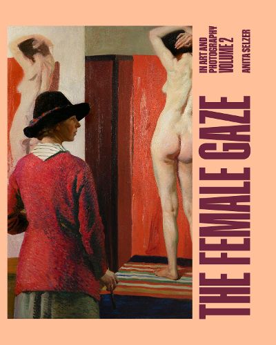 Cover image for The Female Gaze in Art and Photography: Volume 2
