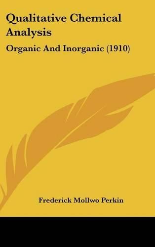 Cover image for Qualitative Chemical Analysis: Organic and Inorganic (1910)