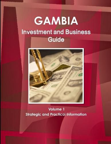 Cover image for Gambia Investment and Business Guide Volume 1 Strategic and Practical Information