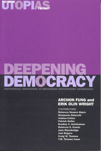 Deepening Democracy: Institutional Innovations in Empowered Participatory Governance