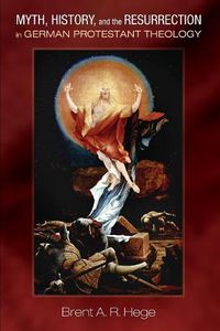 Cover image for Myth, History, and the Resurrection in German Protestant Theology