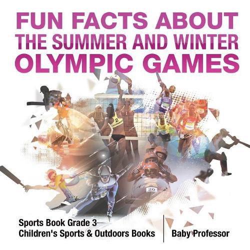 Cover image for Fun Facts about the Summer and Winter Olympic Games - Sports Book Grade 3 Children's Sports & Outdoors Books