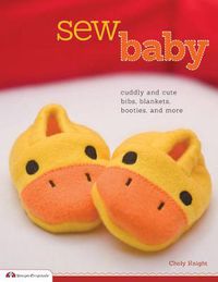 Cover image for Sew Baby: Cuddly and Cute Bibs, Blankets, Booties, and More