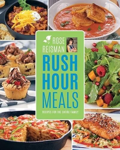 Cover image for Rose Reisman's Rush Hour Meals: Recipes for the Entire Family