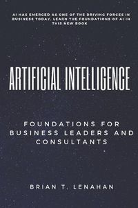 Cover image for Artificial Intelligence: Foundations for Business Leaders and Consultants