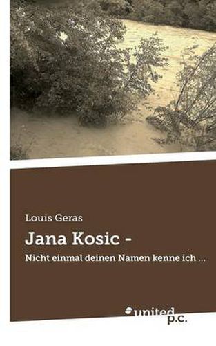 Cover image for Jana Kosic -: Nicht einmal deinen Namen kenne ich ...