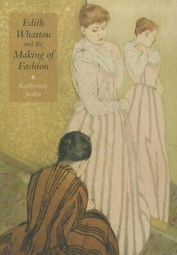 Edith Wharton and the Making of Fashion