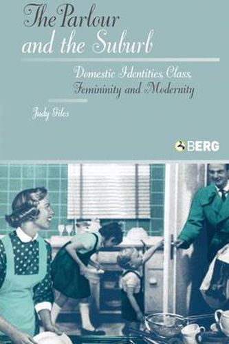 Cover image for The Parlour and the Suburb: Domestic Identities, Class, Femininity and Modernity