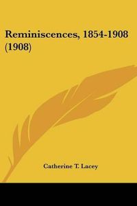 Cover image for Reminiscences, 1854-1908 (1908)