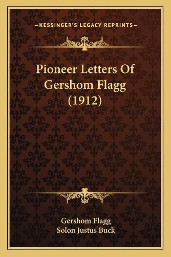 Cover image for Pioneer Letters of Gershom Flagg (1912)