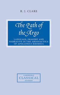 Cover image for The Path of the Argo: Language, Imagery and Narrative in the Argonautica of Apollonius Rhodius