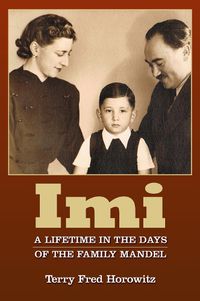 Cover image for IMI: A Lifetime in the Days of the Family Mandel