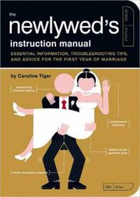 Cover image for The Newlywed's Instruction Manual: Essential Information, Troubleshooting Tips, and Advice for the First Year of Marriage