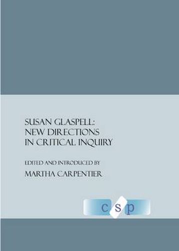 Susan Glaspell: New Directions in Critical Inquiry