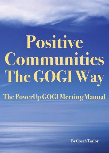 Cover image for Positive Communities The GOGI Way: The PowerUp GOGI Meeting Manual