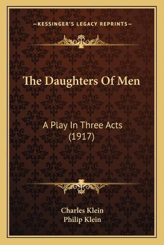 The Daughters of Men: A Play in Three Acts (1917)