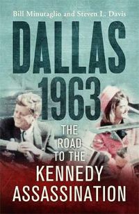 Cover image for Dallas: 1963: The Road to the Kennedy Assassination
