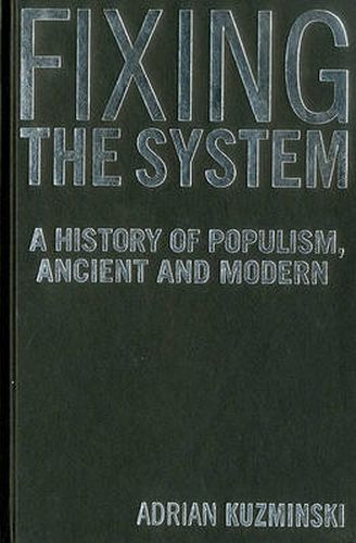 Cover image for Fixing the System: A History of Populism, Ancient and Modern