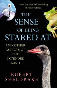 Cover image for The Sense of Being Stared at: And Other Aspects of the Extended Mind