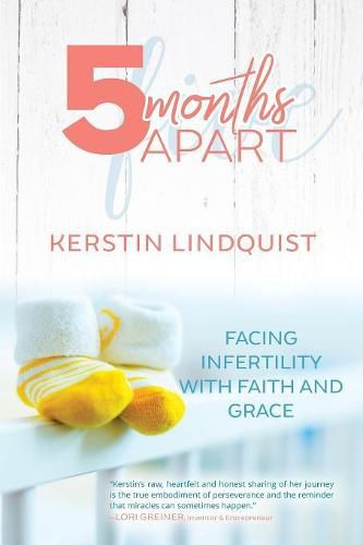 Cover image for 5 Months Apart: Facing Infertility with Faith and Grace