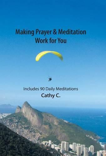 Cover image for Making Prayer & Meditation Work for You: Includes 90 Daily Meditations