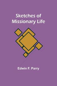 Cover image for Sketches of Missionary Life