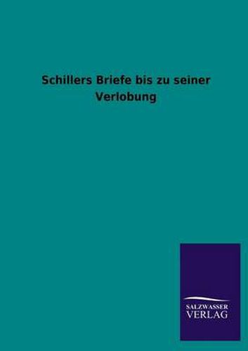 Cover image for Schillers Briefe Bis Zu Seiner Verlobung