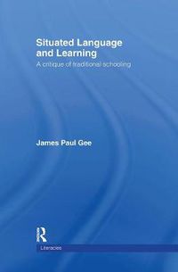 Cover image for Situated Language and Learning: A Critique of Traditional Schooling