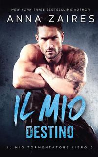 Cover image for Il mio destino (Il mio tormentatore: Libro 3)