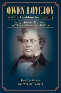 Cover image for Owen Lovejoy and the Coalition for Equality: Clergy, African Americans, and Women United for Abolition