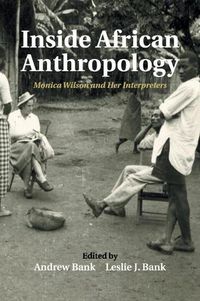 Cover image for Inside African Anthropology: Monica Wilson and her Interpreters