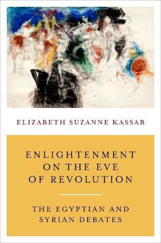 Cover image for Enlightenment on the Eve of Revolution: The Egyptian and Syrian Debates