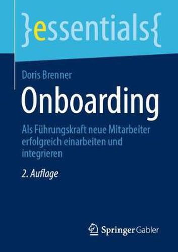 Onboarding: Als Fuhrungskraft neue Mitarbeiter erfolgreich einarbeiten und integrieren