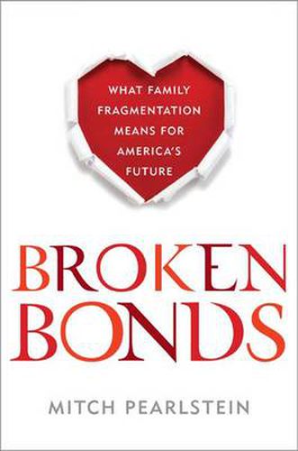 Cover image for Broken Bonds: What Family Fragmentation Means for America's Future