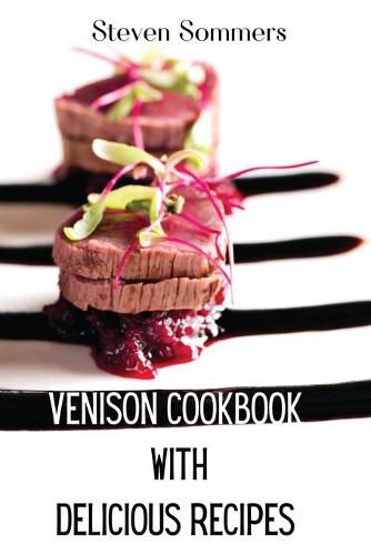 Cover image for Venison Cookbook With Delicious Recipes