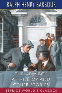 Cover image for The New Boy at Hilltop, and Other Stories (Esprios Classics)