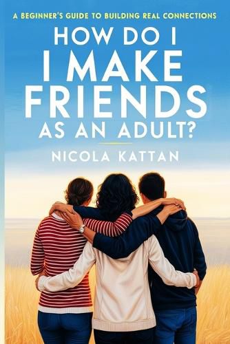 Cover image for How Do I Make Friends as an Adult? A Beginner's Guide to Building Real Connections