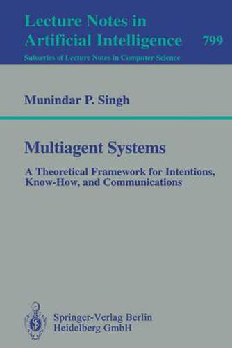 Cover image for Multiagent Systems: A Theoretical Framework for Intentions, Know-How, and Communications