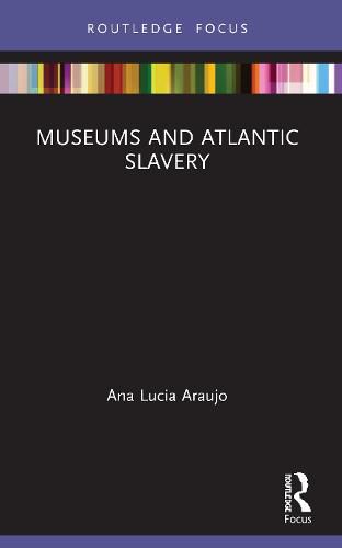 Cover image for Museums and Atlantic Slavery