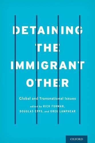 Cover image for Detaining the Immigrant Other: Global and Transnational Issues