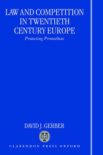 Cover image for Law and Competition in Twentieth Century Europe: Protecting Prometheus